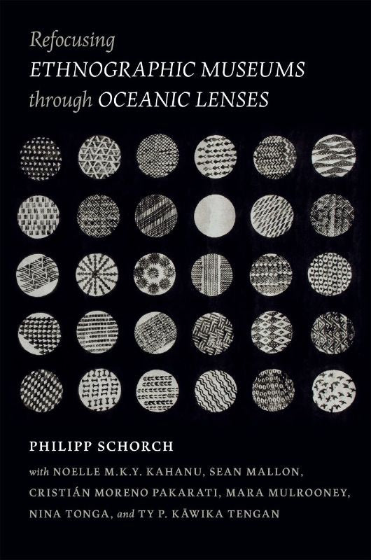 Book cover of "Refocusing Ethnographic Museums through Oceanic Lenses" by Philipp Schorch, exploring Indigenous practices in Pacific museums.