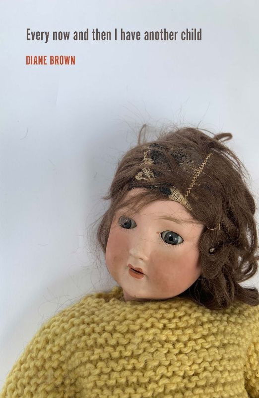 Paperback book cover of "Every Now and Then I Have Another Child" by Diane Brown, exploring motherhood through poetic narratives.