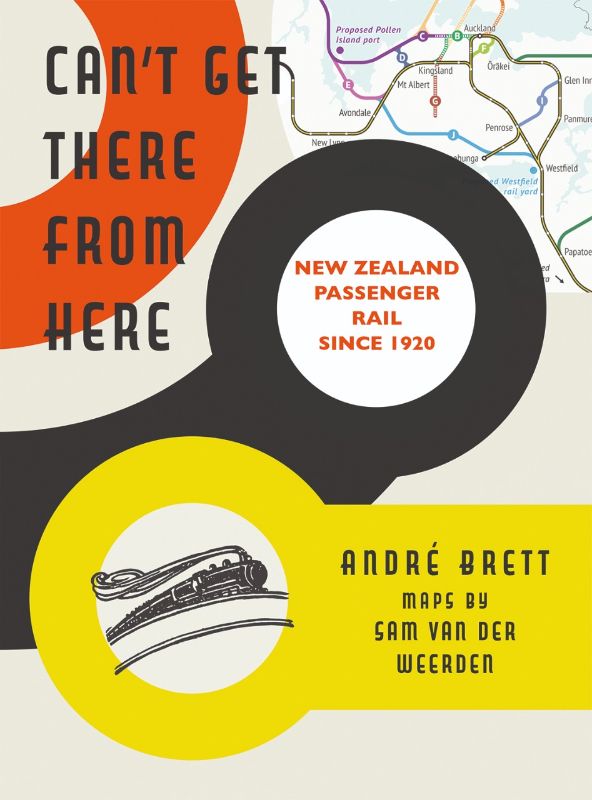 Book cover of "Can't Get There From Here," detailing New Zealand's declining passenger rail system from 1920 to 2020.