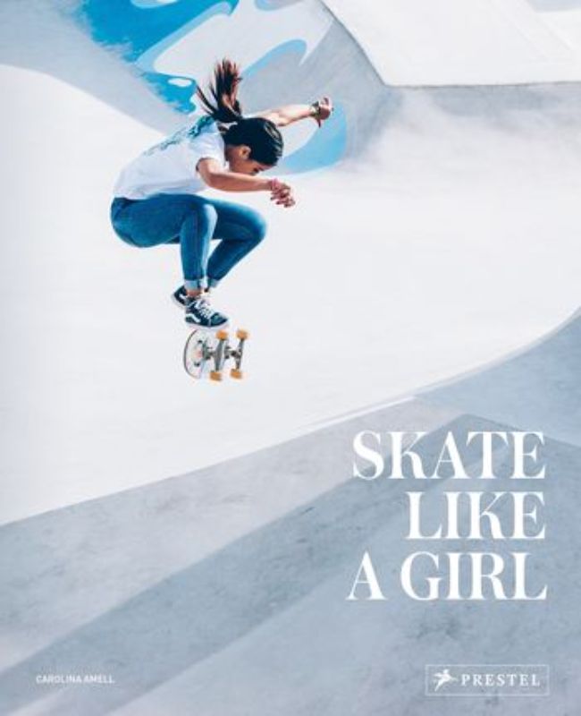 Hardback book titled "Skate Like A Girl" celebrating inspiring female skaters with vibrant photos and empowering stories.