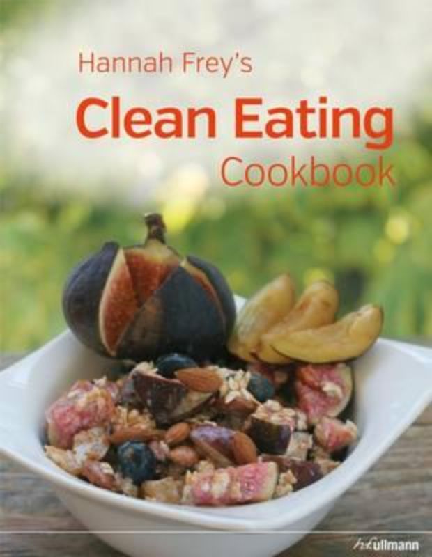 A comprehensive guide by Hannah Frey to clean eating, featuring nutritious recipes and tips for a healthier lifestyle.