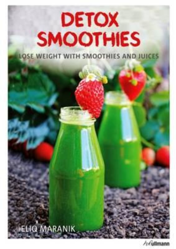 Colorful Detox Smoothies recipe book by Eliq Maranik, featuring nutritious recipes for cleansing and revitalizing health.