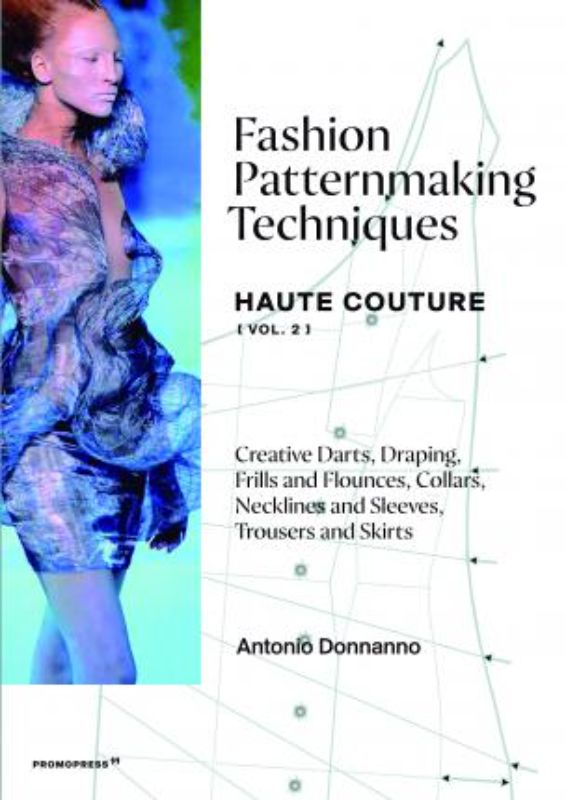 A comprehensive guide to haute couture patternmaking techniques with illustrations and step-by-step instructions by Antonio Donnanno.