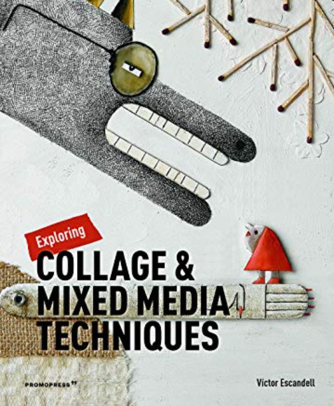 Cover of "Exploring Collage and Mixed Media Techniques" by Victor Escandell, featuring vibrant artwork and diverse creative projects.