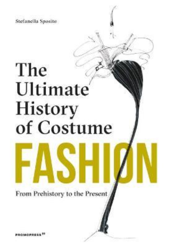 Hardback book "Fashion: The Ultimate History of Costume" by Stefania Sposito showcasing fashion evolution with lavish illustrations.