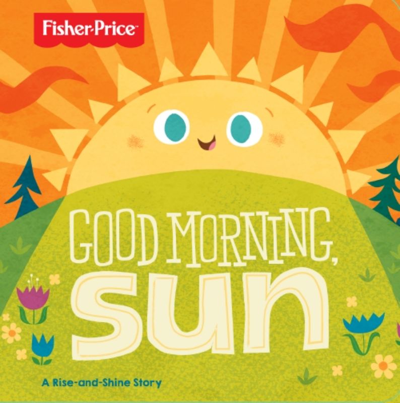 Fisher Price Good Morning, Sun Board Book featuring a sleepy kitten and vibrant illustrations for toddlers.