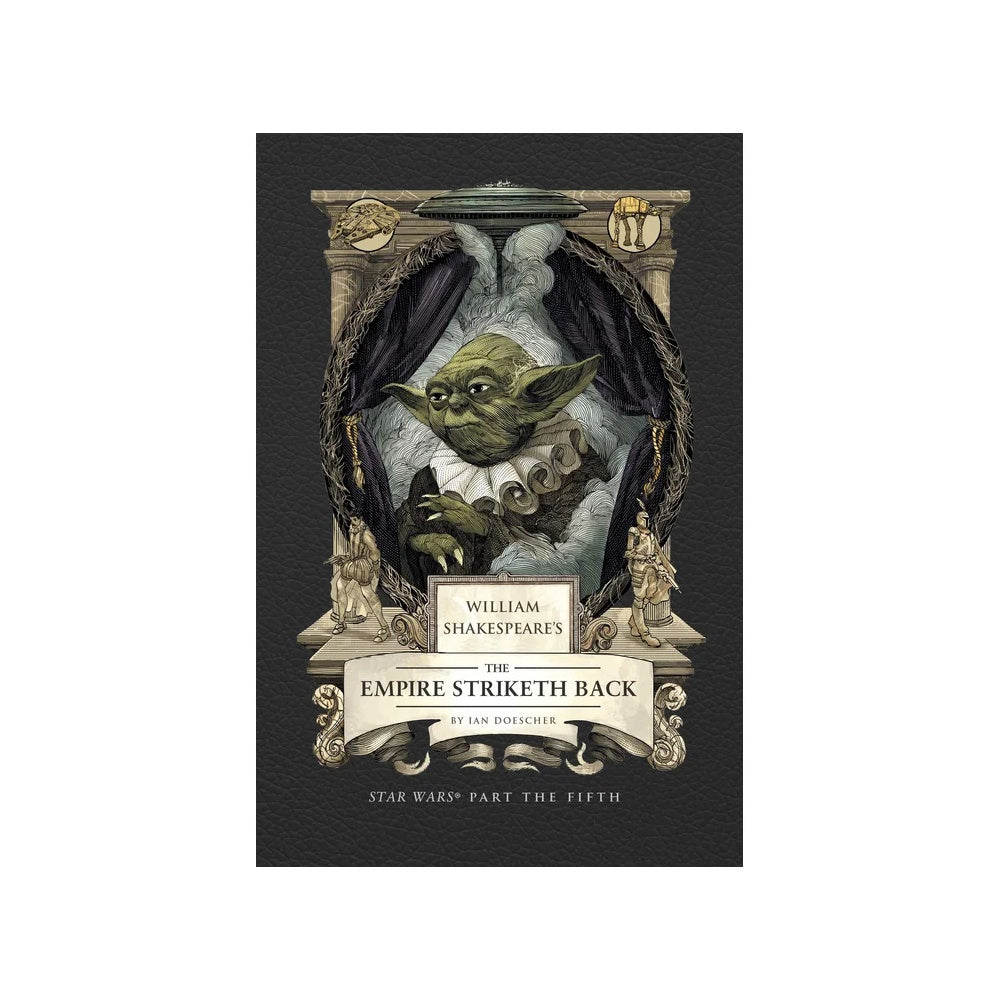 William Shakespeare's The Empire Striketh Back: Star Wars Part the Fifth