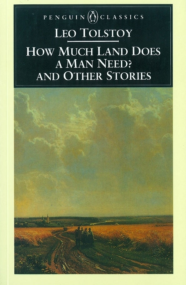 How Much Land Does A Man Need? & Other Stories