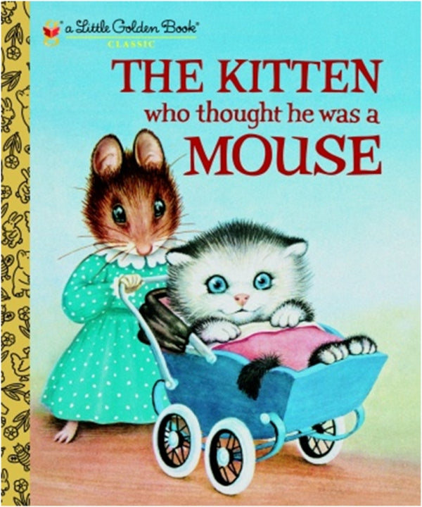 Little Golden Book -  The Kitten Who Thought He Was A Mouse