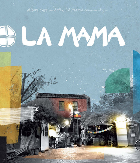 Book cover of "La Mama: 50 Years of Theatre Magic," celebrating Melbourne's iconic theatre with rich history and photographs.