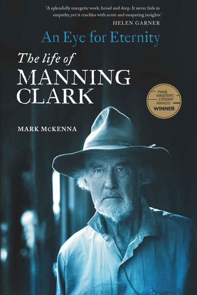 Cover of "An Eye for Eternity," a biography of Manning Clark, showcasing his life, letters, and impact on Australian history.