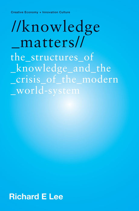 Cover of "Knowledge Matters" by Richard E. Lee, exploring the connection between knowledge, values, and creativity.