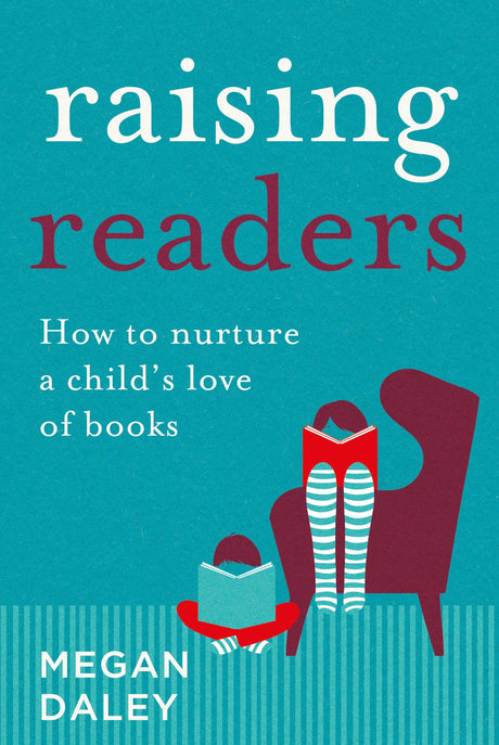 "Guidebook 'Raising Readers' by Megan Daley for parents, promoting children's literacy with tips and reading lists."