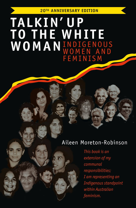 Cover of "Talkin' Up to the White Woman" by Aileen Moreton-Robinson, exploring feminism and Indigenous perspectives in Australia.