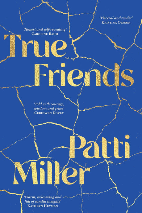 Cover of "True Friends" by Patti Miller, a trade paperback exploring the complexities and heartache of friendships.