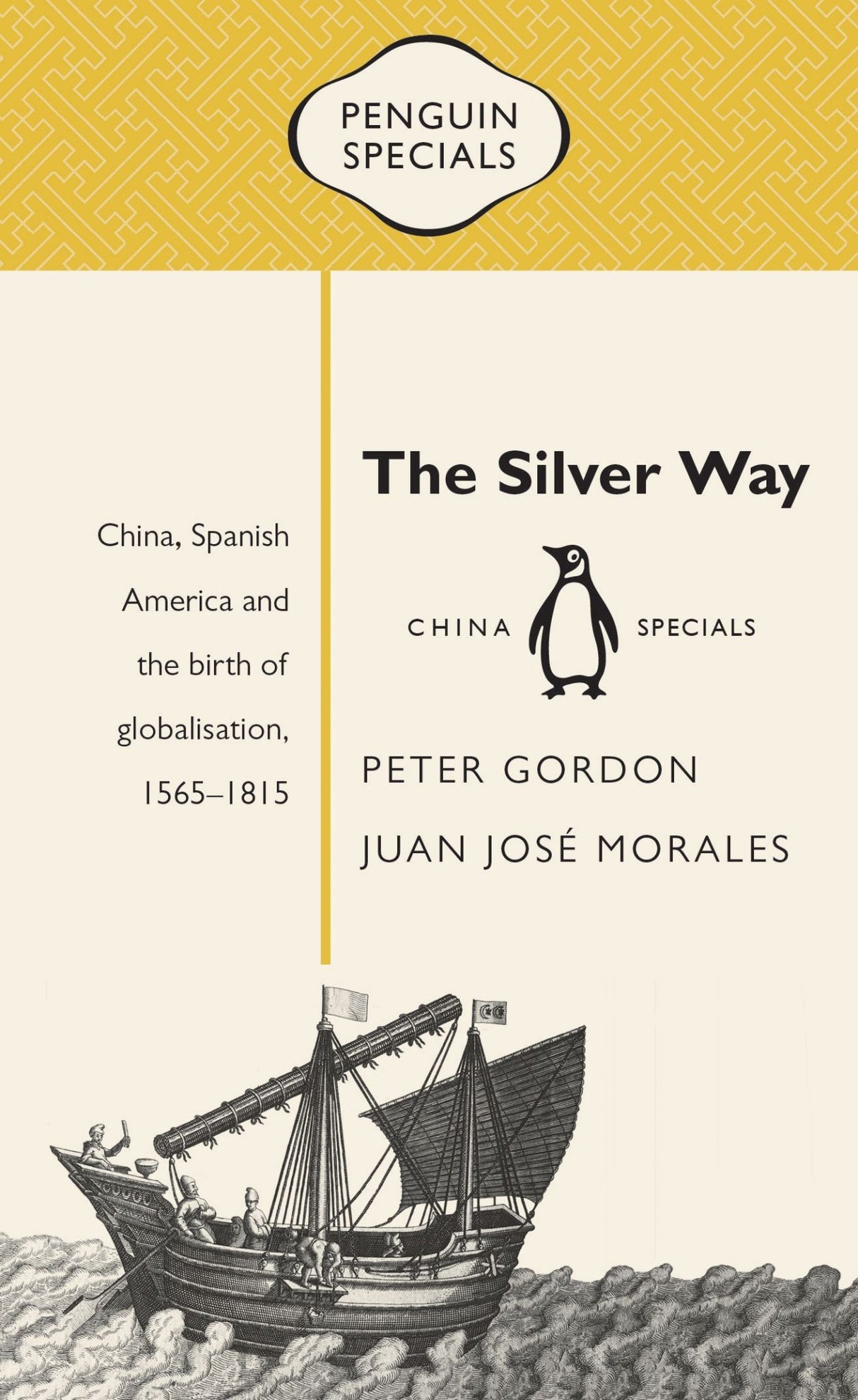 The Silver Way: China, Spanish America and the birth of globalisation 1565-1815