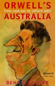 Book cover of "Orwell's Australia," exploring Orwell's impact on Australian politics and society with critical insights for today's debates.