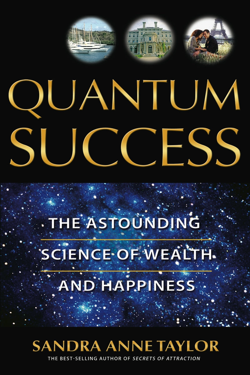 Cover of "Quantum Success" by Sandra Anne Taylor, a book on wealth and happiness using quantum physics principles.