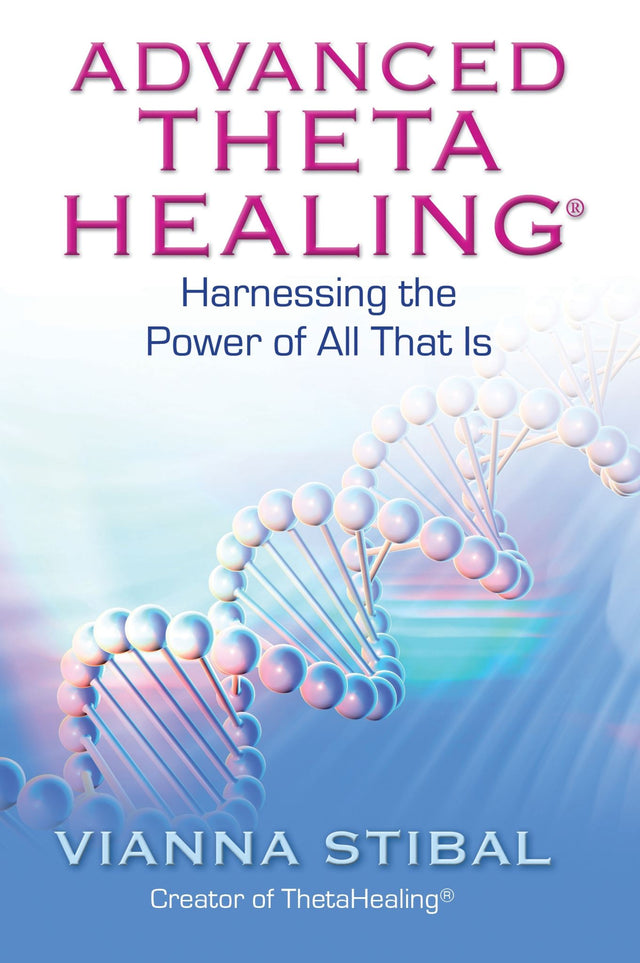 Advanced ThetaHealing book cover featuring insights on energy healing techniques and personal growth, by Vianna Stibal.