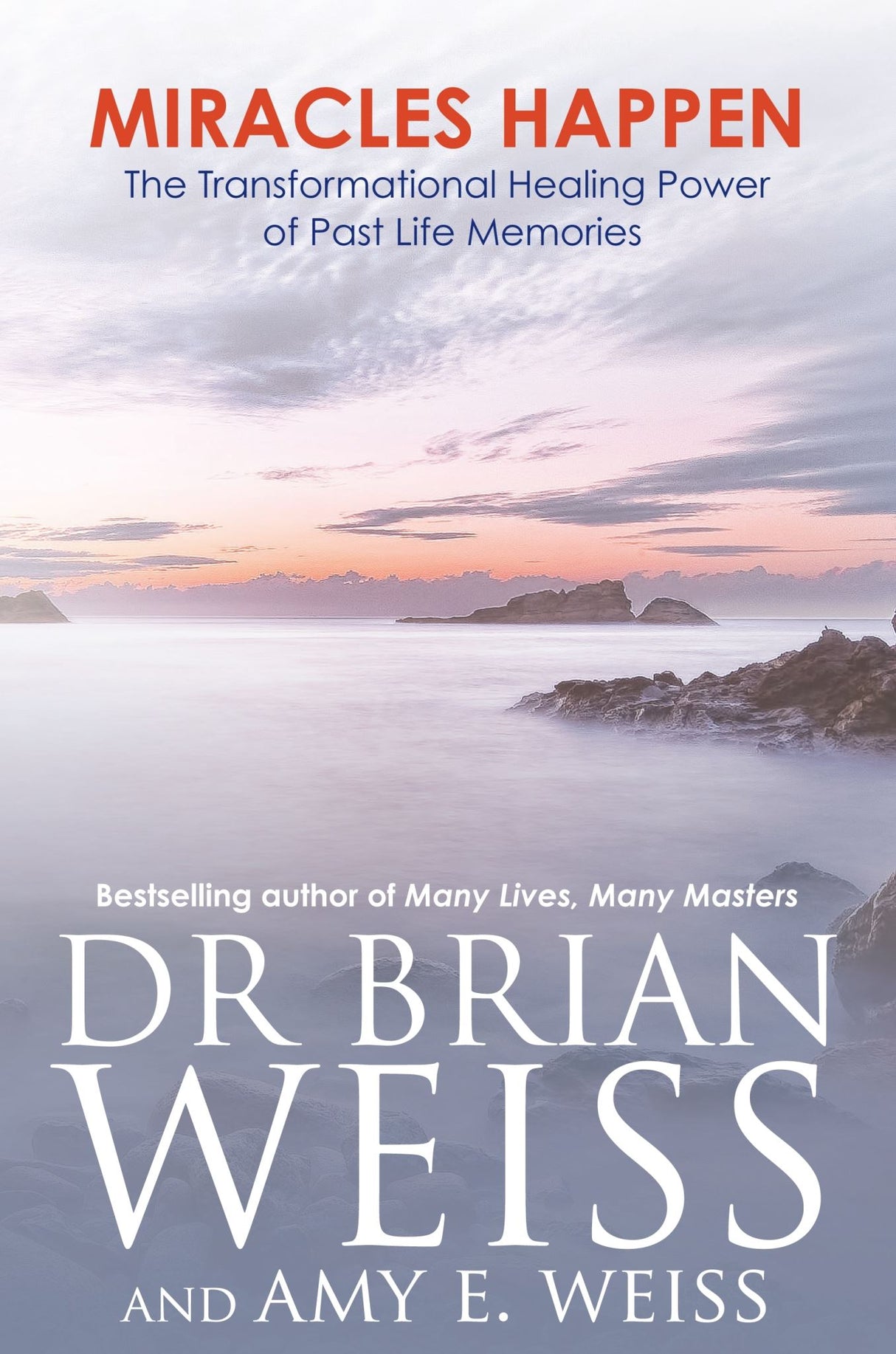 Cover of "Miracles Happen" by Dr. Brian Weiss, showcasing themes of past life healing and spiritual growth.