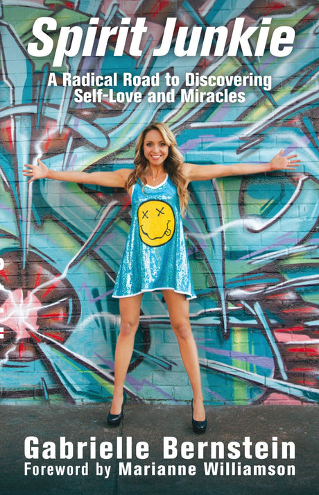 Cover of 'Spirit Junkie' by Gabrielle Bernstein, a self-help book on self-love and personal transformation.