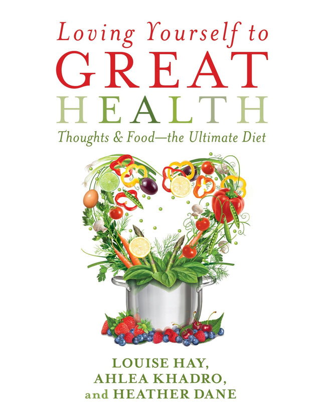 Cover of "Loving Yourself to Great Health": a holistic guide by Louise Hay featuring self-love and nutrition insights.