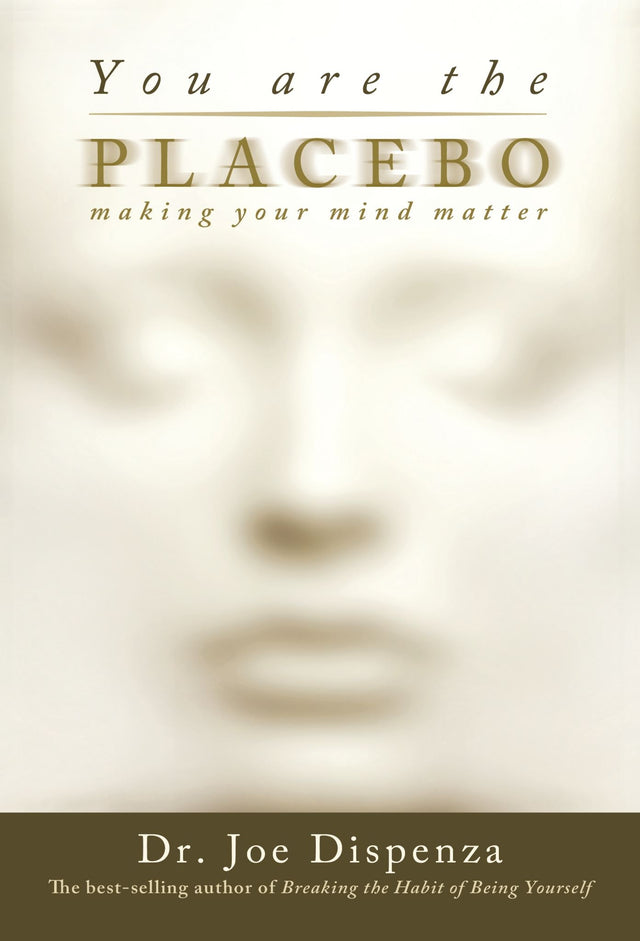 Book cover of 'You Are the Placebo' by Dr. Joe Dispenza, exploring mind over matter and the power of belief for personal transformation.