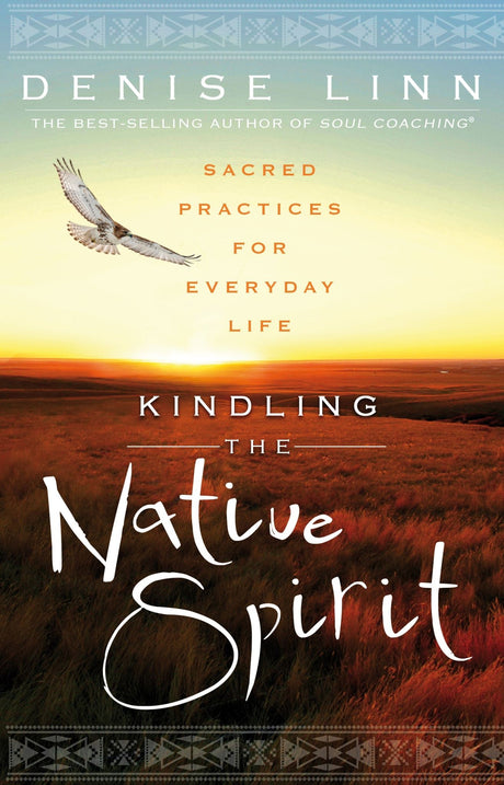 Cover of "Kindling the Native Spirit," a guide to sacred practices and indigenous wisdom by Denise Linn, 240 pages, 2015.