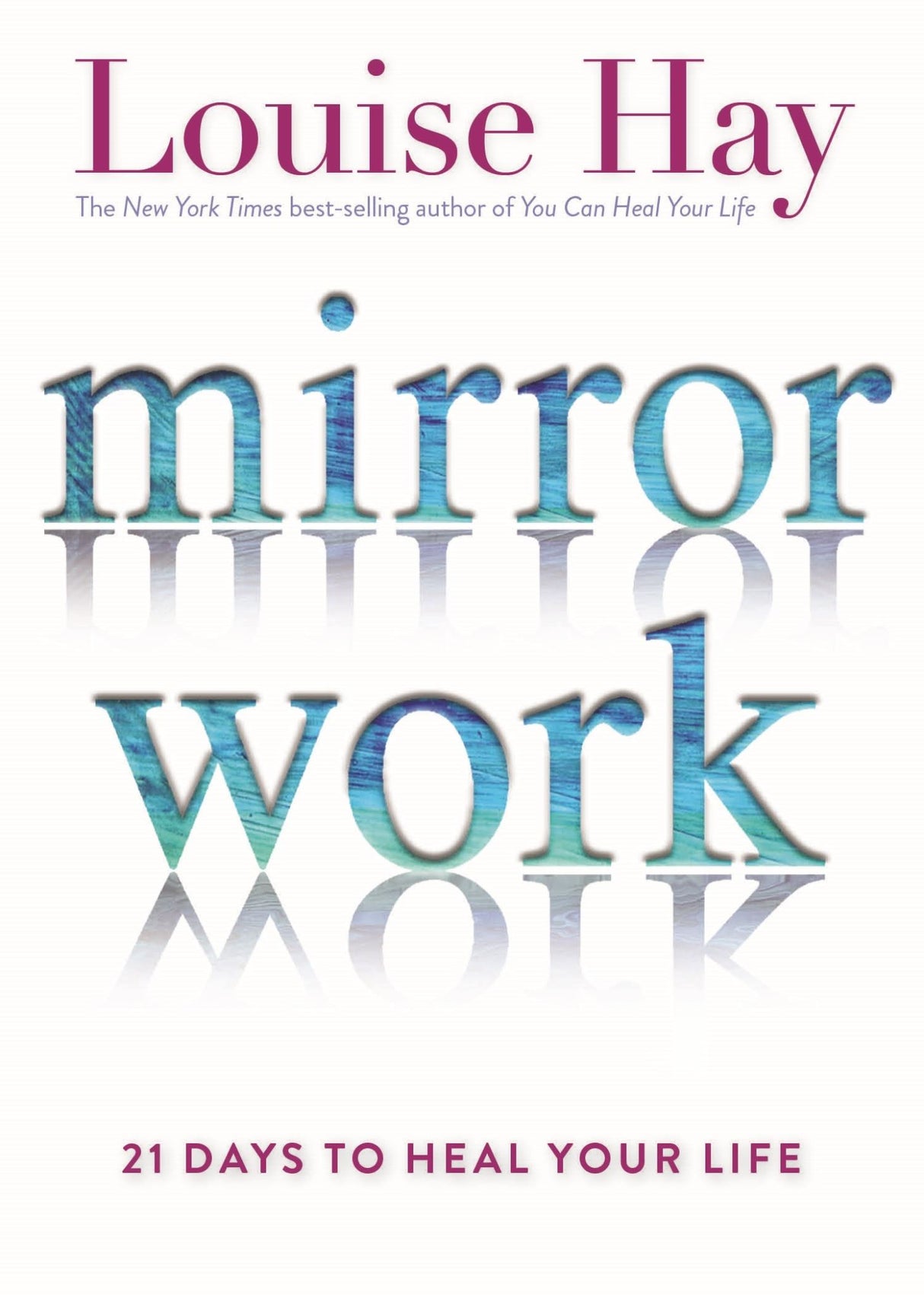 Cover of "Mirror Work: 21 Days to Heal Your Life" featuring healing affirmations and self-love practices by Louise Hay.