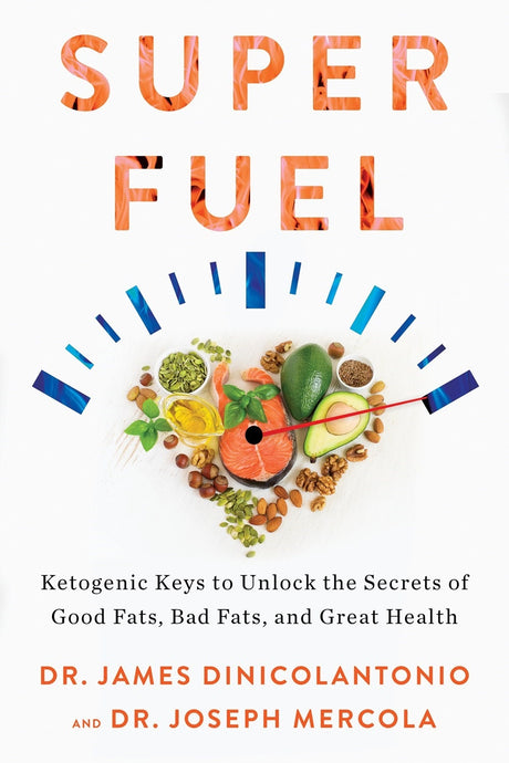 Cover of "Superfuel" by Dr. Joseph Mercola and Dr. James DiNicolantonio, highlighting healthy dietary fats and nutrition guidance.