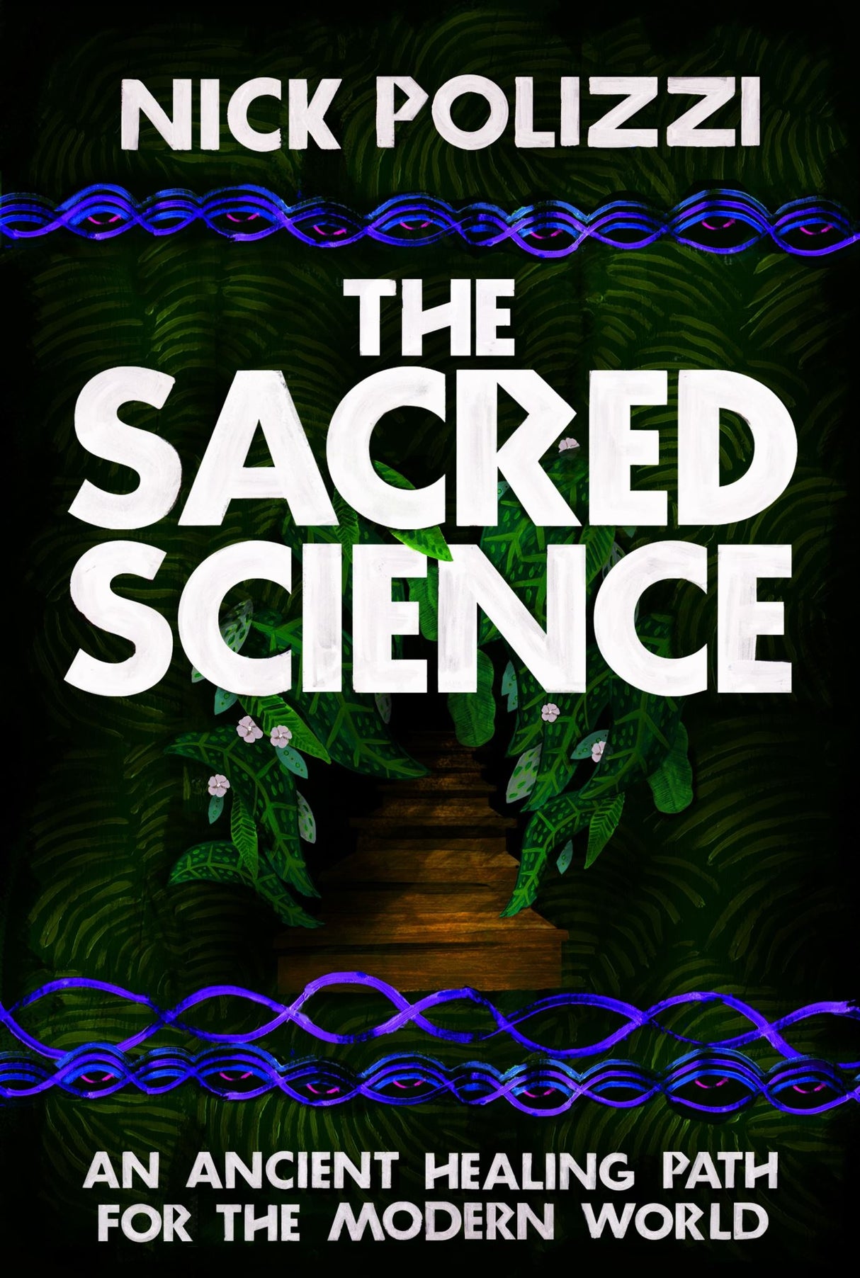 Cover of "The Sacred Science" by Nick Polizzi, exploring indigenous healing and spiritual traditions of the Americas.