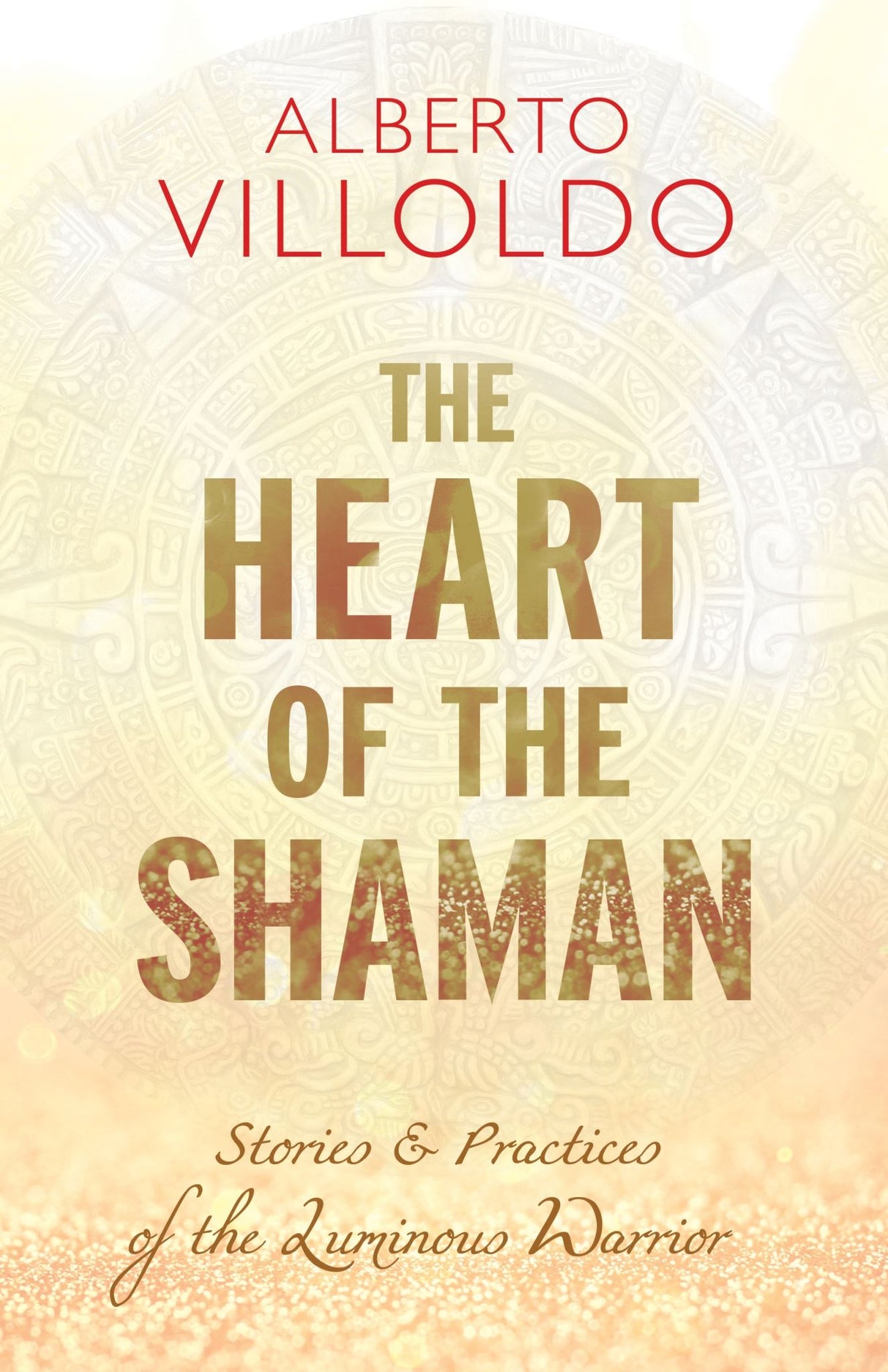 Cover of "The Heart of the Shaman" by Alberto Villoldo, offering ancient wisdom and transformative healing practices.