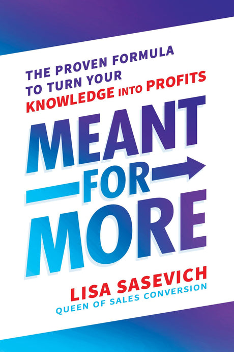 Cover of "Meant for More," a 2020 personal development book by Lisa Sasevich, promoting success and personal fulfillment.