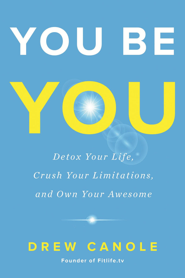 Transformative self-help book "You Be You" by Drew Canole, promoting self-love and personal growth through practical techniques.