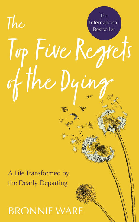 Cover of 'The Top Five Regrets of the Dying,' a poignant memoir by Bronnie Ware on life’s essential lessons and regrets.