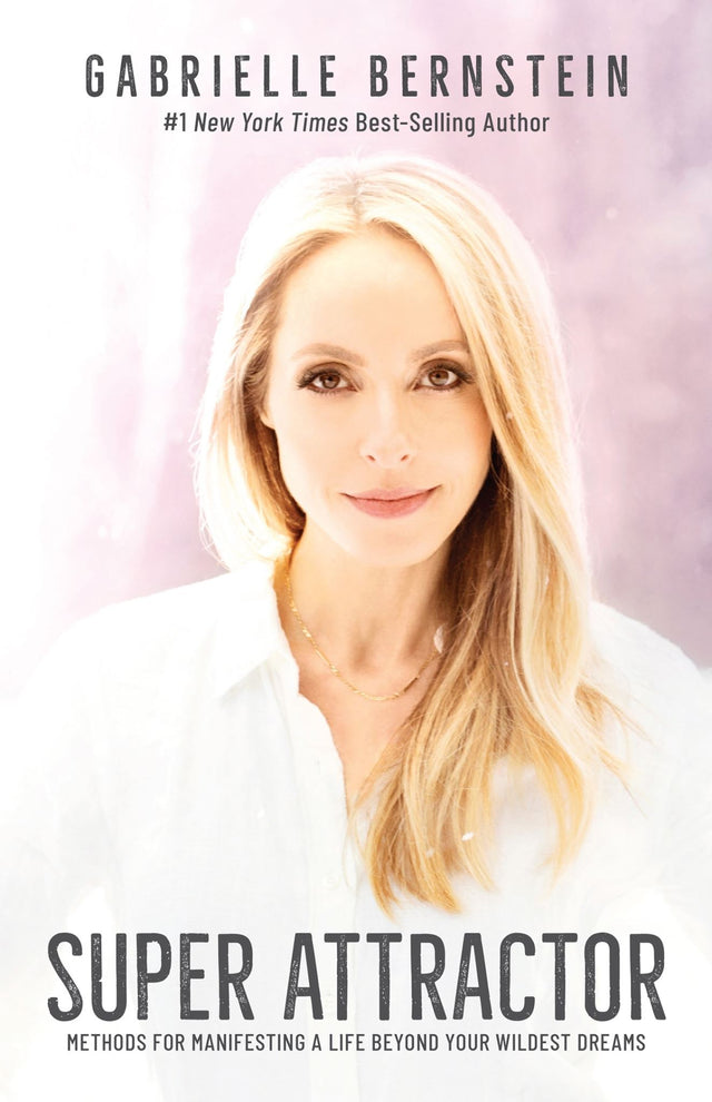 Book cover of "Super Attractor" by Gabrielle Bernstein, a guide to manifesting desires and embracing abundance and joy.