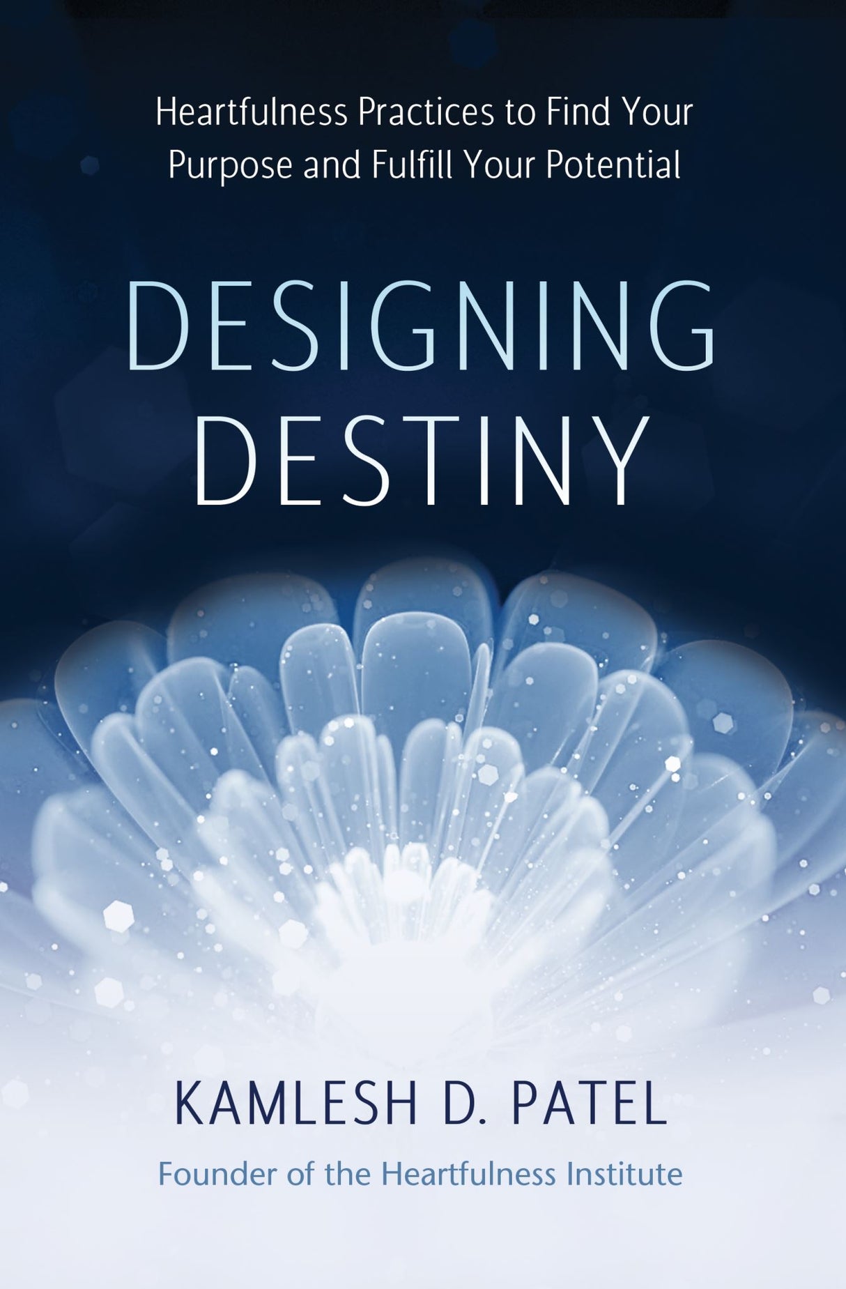 Cover of "Designing Destiny" by Kamlesh D. Patel, a guide on shaping life through Heartfulness practices and choices.