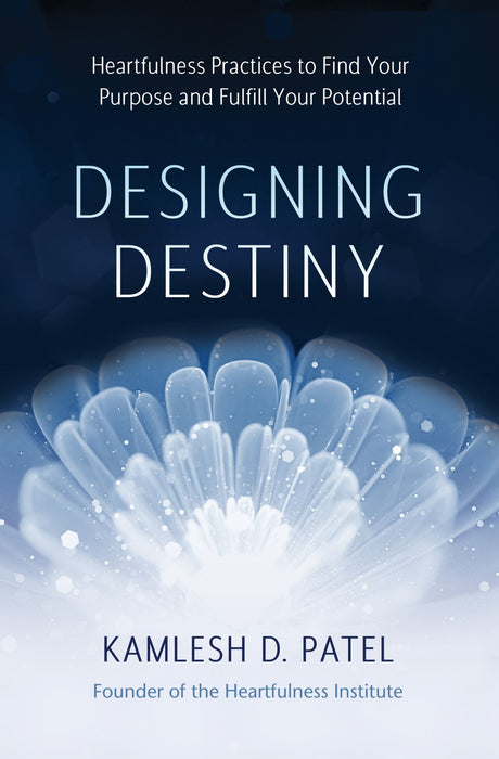 Cover of "Designing Destiny" by Kamlesh D. Patel, a guide on shaping life through Heartfulness practices and choices.