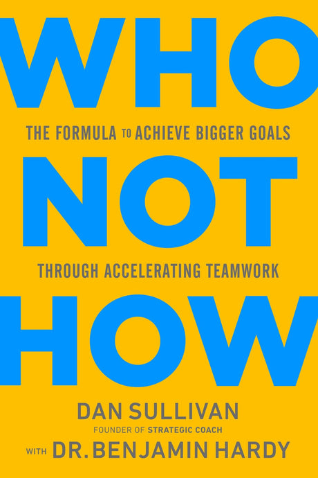 Cover of 'Who Not How' by Dan Sullivan, a guide for entrepreneurs on delegation and personal growth, published by Hay House.