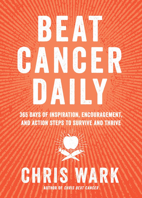 "Beat Cancer Daily by Chris Wark: a powerful devotional for cancer survivors with inspiring quotes and healing guidance."