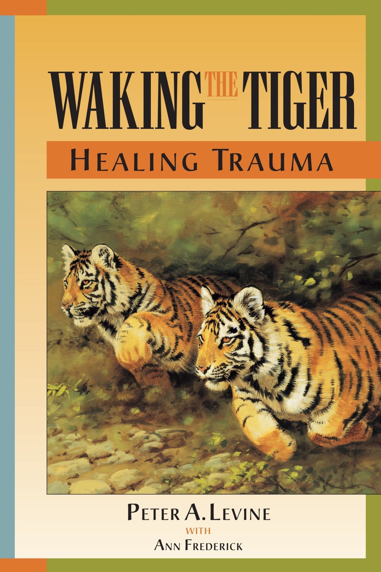 Cover of "Waking the Tiger," a transformative book exploring nature's healing lessons on trauma resilience and recovery.