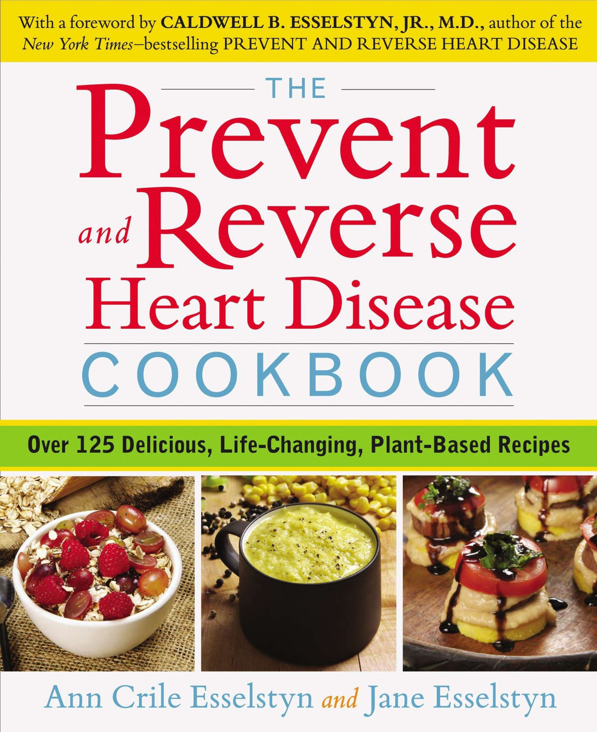 The Prevent and Reverse Heart Disease Cookbook: Over 125 Delicious