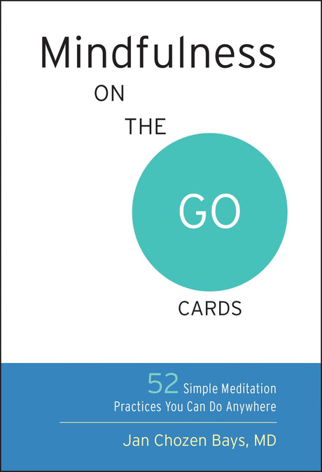 Mindfulness On The Go Cards: 52 unique exercises for quick mindfulness practices to enhance mental well-being anywhere.