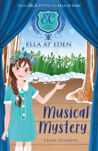 Cover of 'Ella at Eden #3: Musical Mystery', featuring adventure, friendship, and a thrill of uncovering a theater curse.