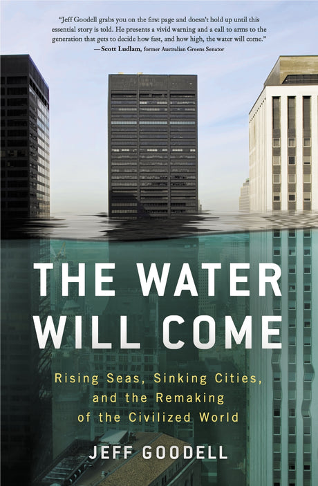 Cover of 'The Water Will Come' by Jeff Goodell, depicting the impact of rising seas on civilization and coastal cities.