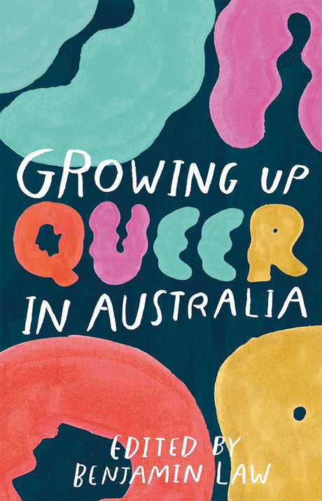 Cover of "Growing Up Queer in Australia," a collection of LGBTIQA+ voices edited by Benjamin Law, reflecting diverse queer experiences.