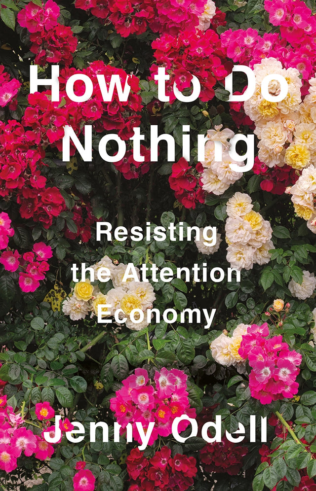 Cover of 'How To Do Nothing' by Jenny Odell, a guide to mindfulness and resisting the attention economy in a hyper-connected world.