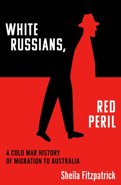 Cover of "White Russians, Red Peril," showcasing migration stories of ethnic Russians to Australia post-WWII.