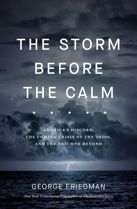 Cover of "The Storm Before the Calm," a geopolitical analysis predicting America's upheaval and future stability in the 2020s.