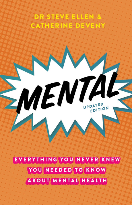 Cover of 'Mental', a guide to understanding mental health by Dr. Steve Ellen and Catherine Deveny, published in 2021.